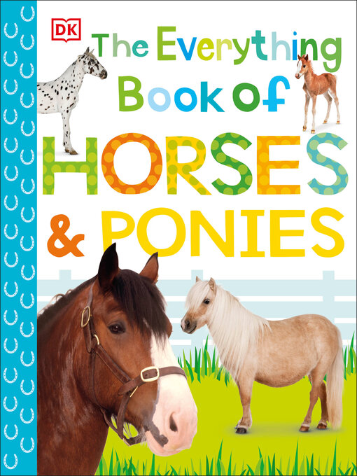 Title details for The Everything Book of Horses and Ponies by DK - Available